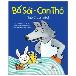Bố Sói - Con Thỏ - Ngủ Đi Con Yêu! - Alexandra Garibal, Marianne Vilcoq (Mới 100%) Truyện thiếu nhi, NXB Kim Đồng - SÁCH ĐẠI HỌC