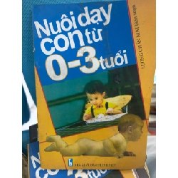 Nuôi dạy con từ 0 - 3 tuổi - Lương Chấn Mai