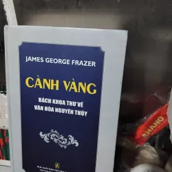 Cành vàng - bách khoa thư về văn hóa nguyên thủy của James George Frazer