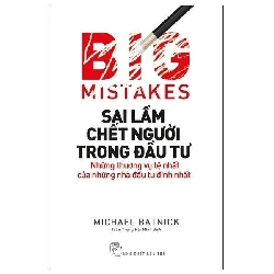 (TẶNG BOOKMARK) Sách - Sai Lầm Chết Người Trong Đầu Tư: Những Thương Vụ Tệ Nhất Của Những Nhà Đầu Tư Đỉnh Nhất - Michael Batnic RBK.RBK1412