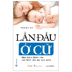 Lần Đầu Ở Cữ - Mọi Điều Thiết Yếu Cần Biết Cho Mẹ Sau Sinh - Vương Kỳ