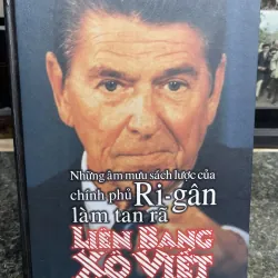 Những âm mưu sách lược của chính phủ Ri-gan làm tan rã Liên bang Xô Viết