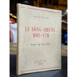 LẼ SỐNG CHUNG ĐỜI TẠM TÂM LÝ TU THÂN - TRẦN NGUYÊN LƯỢNG