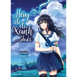 Hãy Đi Đi, Xanh Biếc - Yutaka Kouno ASB.PO Oreka Blogmeo 230225