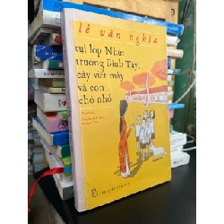 Tụi lớp Nhứt trường Bình Tây, cây viết máy và con chó nhỏ - Lê Văn Nghĩa 452336