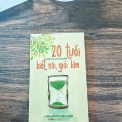 20 Tuổi Trở Thành Người Biết Nói Giỏi Làm 162250