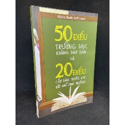 50 điều trường học không dạy bạn và 20 điều cần làm trước khi rời ghế nhà trường Mới 90% SBM0301 65148