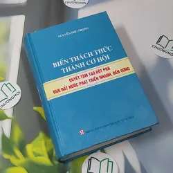 [MIỄN PHÍ BỌC SÁCH] Biến Thách Thức Thành Cơ Hội - Nguyễn Phú Trọng 990338