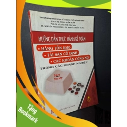 (TẶNG BOOKMARK) Hướng dẫn thực hành kế toán trong các doanh nghiệp - Võ Văn Nhị - 2010 mới 80% ố nhẹ - KINH TẾ - TÀI CHÍNH - CHỨNG KHOÁN - RBK0111