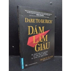 Dare to be rich - Dám làm giàu mới 90% bẩn ố nhẹ có chữ ký tác giả 2016 HCM1008 Phạm Tuấn Sơn KỸ NĂNG