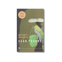 Gánh Gánh Gồng Gồng - Nguyễn Thị Xuân Phượng