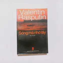 Sống Mà Nhớ Lấy - Valentin Rasputin