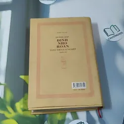[MIỄN PHÍ BỌC SÁCH] Đinh Nho Hoàn - Thân Thế và Sự Nghiệp 990363