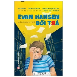 Evan Hansen Và Bức Thư Tuyệt Mệnh Dối Trá - Dear Evan Hansen - Val Emmich, Steven Levenson, Benj Pasek, Justin Paul