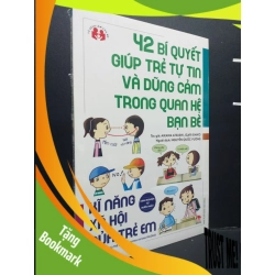 (TẶNG BOOKMARK) 42 Bí Quyết Giúp Trẻ Tự Tin Và Dũng Cảm Trong Quan Hệ Bạn Bè mới 100% RBK0107 Aikawa Atsushi, Igari Emiko MẸ VÀ BÉ