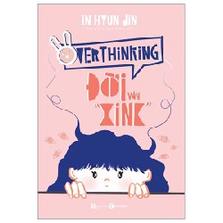 Overthinking - Đời Vẫn “Xink” - In Hyun Jin 138387