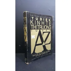 Từ điển kinh tế thị ttruowfng từ A đến Z mới 80% bẩn bìa, ố vàng, có chữ ký, tróc gáy 1992 HCM0412 Trần Bá Tước KINH TẾ - TÀI CHÍNH - CHỨNG KHOÁN 353501