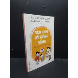 [Phiên Chợ Sách Cũ] Rèn Con Kỹ Năng Sống - Dành Cho Trẻ Từ 4 Đến 9 Tuổi - Kenji Minoura, Masanobu Takahama 3012