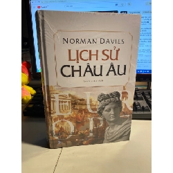 Lịch Sử Châu Âu - European History - Bìa Cứng -Tác giả Norman Davies STB676