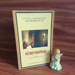 Dẫn Nhập Vào Ki tô Giáo - Đức Hồng Y Joseph Ratzinger / ĐGH BÊNÊĐICTÔ XVI (bản lớn)