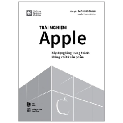 Hashtag Business Vietnam - Trải Nghiệm Apple - Xây Dựng Lòng Trung Thành Không Chỉ Từ Sản Phẩm (Bìa Cứng) - Carmine Gallo