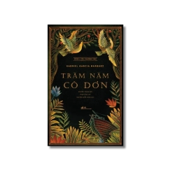 Trăm năm cô đơn - Gabriel Garcia Márquez