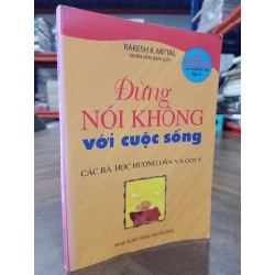 Đừng nói không với cuộc sống - Rakesh K. Mittal (Nhân Văn dịch)