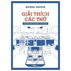 Giải Thích Các Thứ - Nói Đơn Giản Về Những Thứ Phức Tạp (2025) - Randall Munroe
