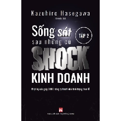 Sống sót sau những cú SHOCK kinh doanh T2,74 - Kazauhiro Háegawwa - 2021 - KINH TẾ - PHÁP LUẬT - KHOA HỌC - VĂN HÓA XH