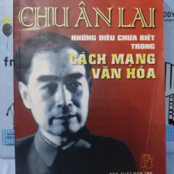 Sách: Chu Ân Lai những điều chưa biết trong Cách mạng Văn Hoá (A3)