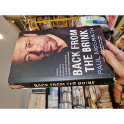 BACK FROM THE BRINK : Success On The Pitch, Excess Off It, The Story Of Ireland's Greatest Ever Footballer - Paul McGrath