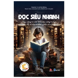 Tủ Sách Giáo Dục Shichida - Đọc Siêu Nhanh - Tăng Cường Trí Não, Khai Phá Tưởng Tượng, Thúc Đẩy Tư Duy Và Khơi Nguồn Cảm Hứng -