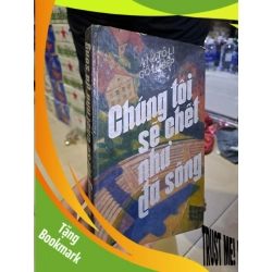 (TẶNG BOOKMARK) Chúng tôi sẽ chết như đã sống Anatoli Golubep 1985 mới 70% ố bìa cứng RBK0308 Văn học nước ngoài