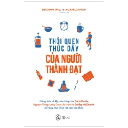 Thói Quen Thức Dậy Của Người Thành Đạt - Benjamin Spall, Michael Xander ASB.PO Oreka Blogmeo 230225