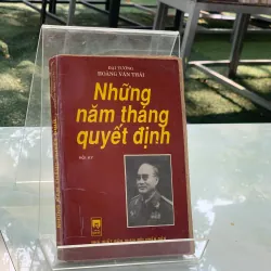NHỮNG NĂM THÁNG QUYẾT ĐỊNH - HOÀNG VĂN THÁI