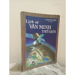 [Phiên Chợ Sách Cũ] Lịch Sử Văn Minh Thế Giới (2016) - Vũ Dương Ninh S1911
