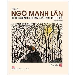 Họa Sĩ Ngô Mạnh Lân - Một Đời Mơ Những Giấc Mơ Thơ Trẻ - Tô Chiêm (Mới 100%) Phóng sự, ký sự, phê bình văn học, NXB Kim Đồng - SÁCH ĐẠI HỌC
