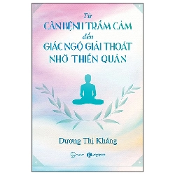 Từ Căn Bệnh Trầm Cảm Đến Giải Thoát Giác Ngộ Nhờ Thiền Quán (2025) - Dương Thị Kháng