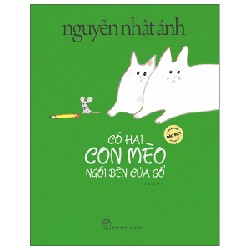 Có Hai Con Mèo Ngồi Bên Cửa Số (Phiên Bản Đặc Biệt) - Nguyễn Nhật Ánh 70175