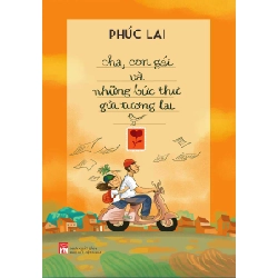 Cha, con gái và những bức thư gửi tương lai - Phúc Lai