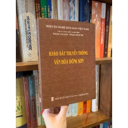 KHẢO SÁT TRUYỀN THỐNG VĂN HÓA ĐÔNG SƠN - Trần Thị Liên (Chủ biên) 289641