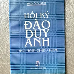 HỒI KÝ ĐÀO DUY ANH (NHỚ NGHĨ CHIỀU HÔM) - Hồi ký ĐÀO DUY ANH