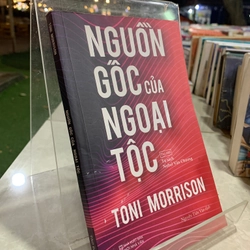 NGUỒN GỐC CỦA NGOẠI TỘC - TONI MORRISON 278112