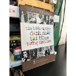 TÌM HIỂU CÁ TÍNH DANH NHÂN TÀI TỬ QUA TƯỚNG TINH HỌC 120023