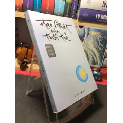 [Sách Cũ SCGR] Đạo Phật của tuổi trẻ 2016 mới 90% Thích Nhất Hạnh HPB1110 TÂM LINH - TÔN GIÁO - THIỀN