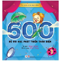 Tủ Sách Giáo Dục Sớm - 600 Đề Vui Học Phát Triển Toàn Diện - 1 - Woye Books ASB.PO Oreka Blogmeo 230225