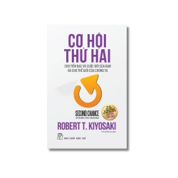Cơ hội thứ hai: cho tiền bạc và cuộc đời của bạn, và cho thế giới của chúng ta - Robert T.Kiyosaki