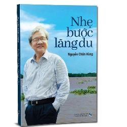 Nhẹ bước lãng du (TB 2020 có Bổ sung) mới 100% GS. BS Nguyễn Chấn Hùng 2020 HCM.PO 161266