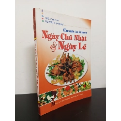 Các Món Ăn Tự Chọn Ngày Chủ Nhật & Ngày Lễ (2007) - Triệu Thị Chơi, Nguyễn Thị Phụng Mới 90% (có chữ ký) HCM.ASB2203 Rebooks.vn