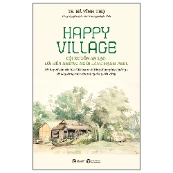 Happy Village - Cội Nguồn An Lạc - Lối Đến Những Ngôi Làng Hạnh Phúc (2025) - TS Hà Vĩnh Thọ
